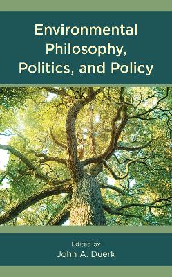 Environmental Philosophy, Politics, and Policy