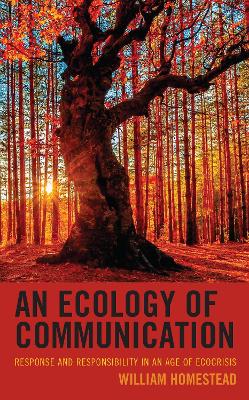 Ecology of Communication: Response and Responsibility in an Age of Ecocrisis