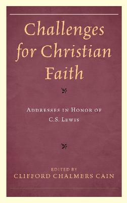 Challenges for Christian Faith: Addresses in Honor of C.S. Lewis
