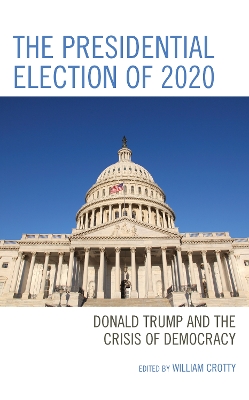 Presidential Election of 2020: Donald Trump and the Crisis of Democracy