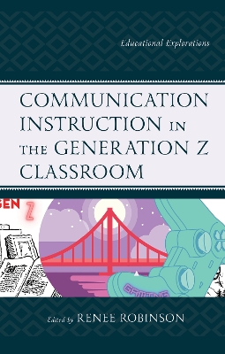 Communication Instruction in the Generation Z Classroom: Educational Explorations