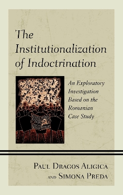 Institutionalization of Indoctrination: An Exploratory Investigation based on the Romanian Case Study
