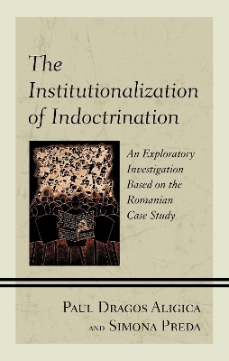 Institutionalization of Indoctrination: An Exploratory Investigation based on the Romanian Case Study