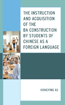 Instruction and Acquisition of the BA Construction by Students of Chinese as  a Foreign Language