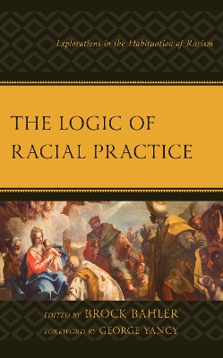 Logic of Racial Practice: Explorations in the Habituation of Racism