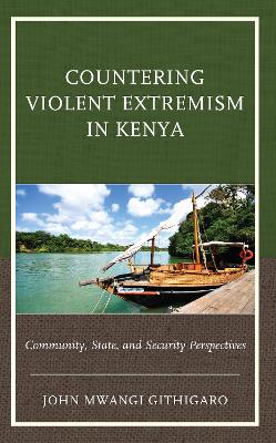 Countering Violent Extremism in Kenya: Community, State, and Security Perspectives