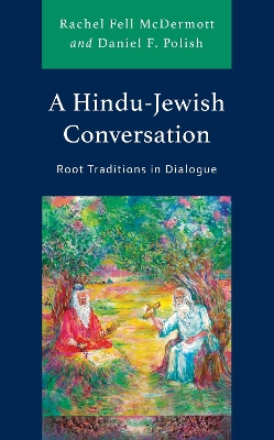 Hindu-Jewish Conversation: Root Traditions in Dialogue