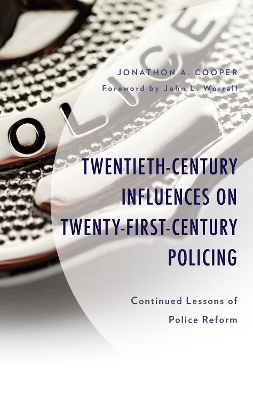 Twentieth-Century Influences on Twenty-First-Century Policing: Continued Lessons of Police Reform Revised Edition
