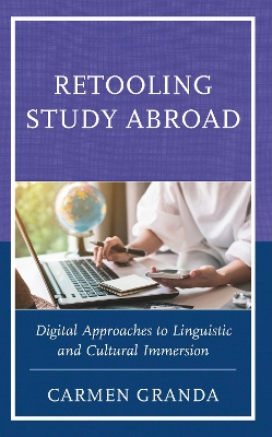 Retooling Study Abroad: Digital Approaches to Linguistic and Cultural Immersion