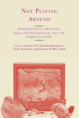 Not Playing Around: Intersectional Identities, Media Representation, and the Power of Sport