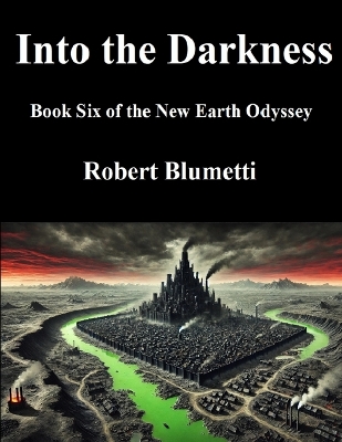 Into the Darkness: Book Six of the New Earth Odyssey