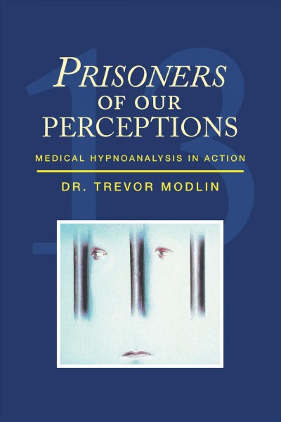 Prisoners of Our Perceptions: Medical Hypnoanalysis in Action