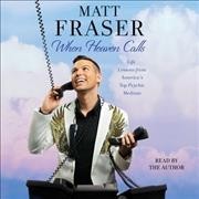 When Heaven Calls: Life Lessons from America's Top Psychic Medium Unabridged edition