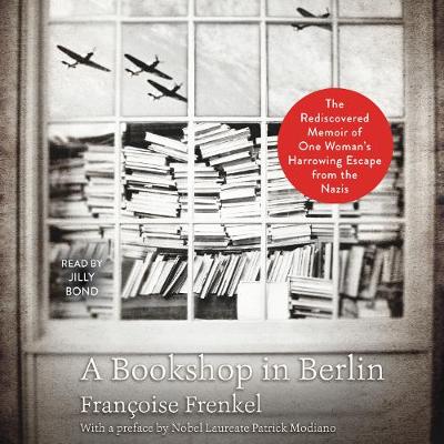 Bookshop in Berlin: The Rediscovered Memoir of One Woman's Harrowing Escape from the Nazis