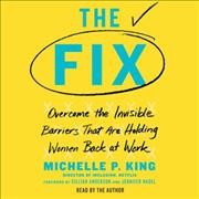 Fix: Overcome the Invisible Barriers That Are Holding Women Back at Work Unabridged edition