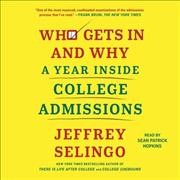 Who Gets in and Why: A Year Inside College Admissions Unabridged edition