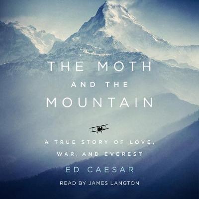 Moth and the Mountain: A True Story of Love, War, and Everest