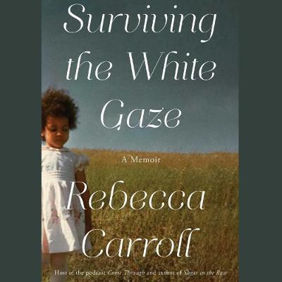 Surviving the White Gaze: A Memoir