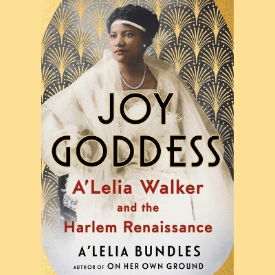 Joy Goddess: A'Lelia Walker and the Harlem Renaissance Unabridged edition