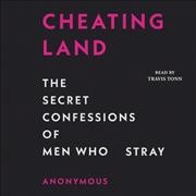 Cheatingland: The Secret Confessions of Men Who Stray Unabridged edition