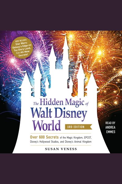 Hidden Magic of Walt Disney World, 3rd Edition: Over 600 Secrets of the Magic Kingdom, EPCOT, Disney's Hollywood Studios, and Disney's Animal Kingdom