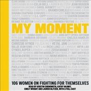My Moment: 106 Women on Fighting for Themselves
