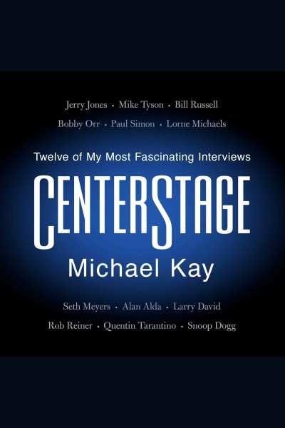 CenterStage: Twelve of My Most Fascinating Interviews