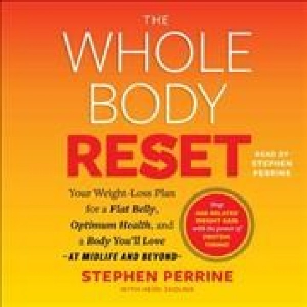Whole Body Reset: Your Weight-Loss Plan for a Flat Belly, Optimum Health & a Body You'll Love  at Midlife and Beyond