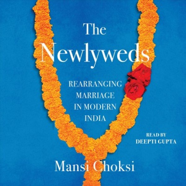Newlyweds: Rearranging Marriage in Modern India