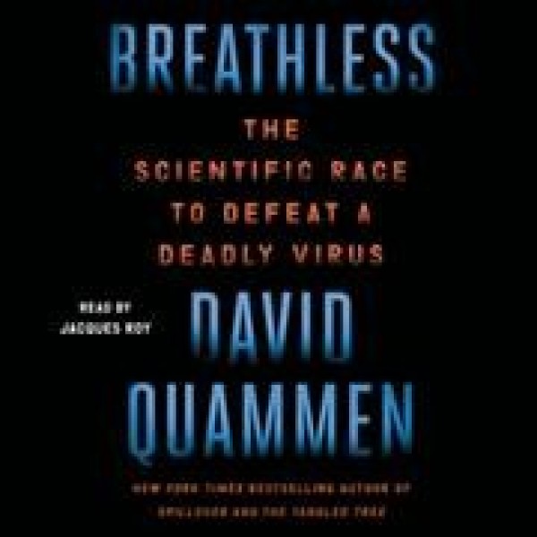 Breathless: The Scientific Race to Defeat a Deadly Virus