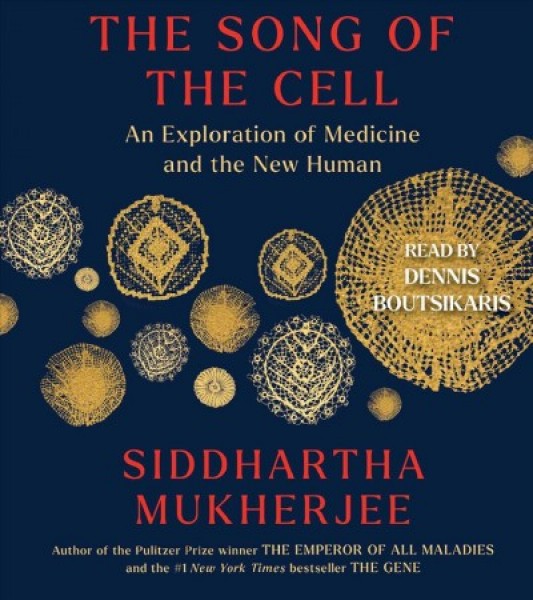 Song of the Cell: An Exploration of Medicine and the New Human