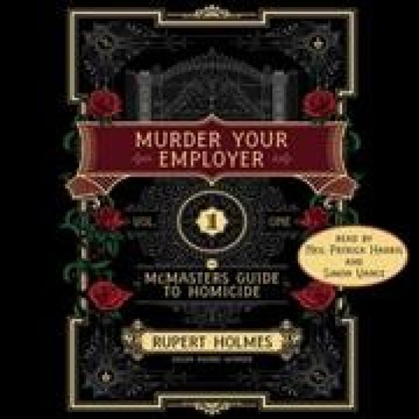 Murder Your Employer: The McMasters Guide to Homicide