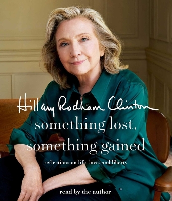 Something Lost, Something Gained: Reflections on Life, Love, and Liberty Unabridged edition