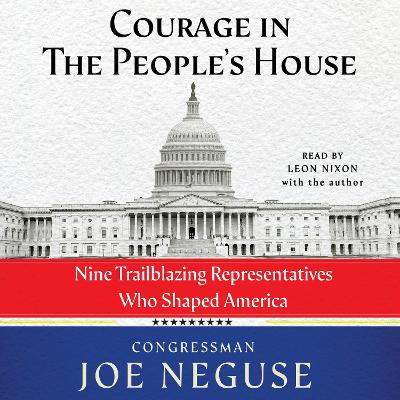 Courage in the People's House: Nine Trailblazing Representatives Who Shaped America