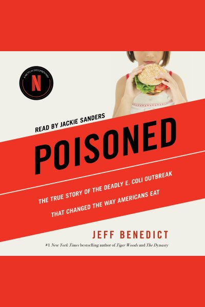 Poisoned: The True Story of the Deadly E. Coli Outbreak That Changed the Way Americans Eat