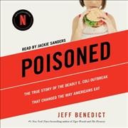 Poisoned: The True Story of the Deadly E. Coli Outbreak That Changed the Way Americans  Eat