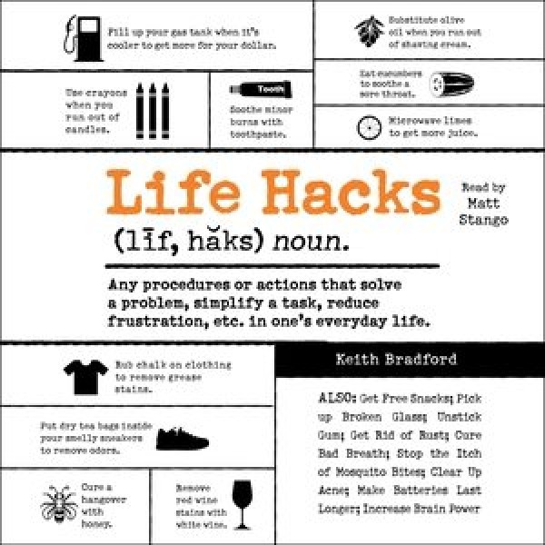 Life Hacks: Any Procedure or Action That Solves a Problem, Simplifies a Task, Reduces  Frustration, Etc. in One's Everyday Life Unabridged edition