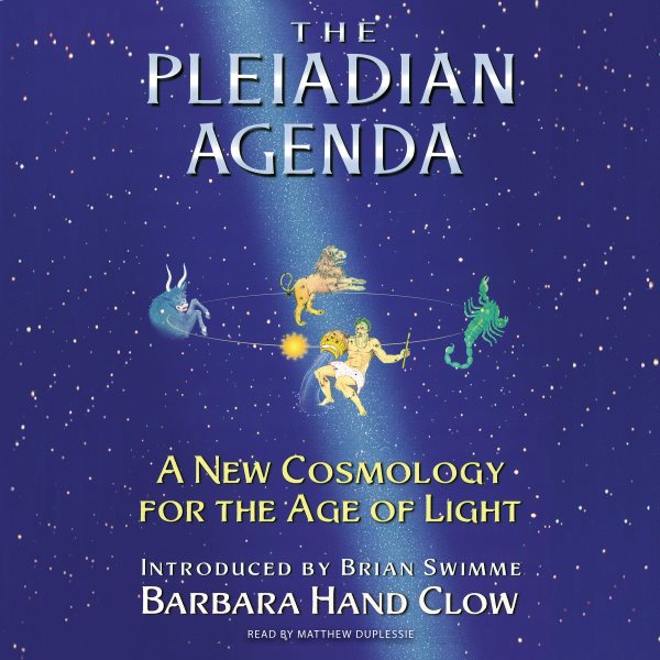 Pleiadian Agenda: A New Cosmology for the Age of Light