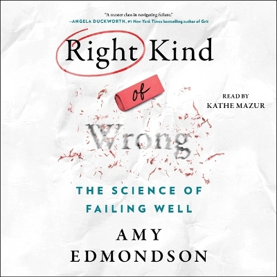 Right Kind of Wrong: The Science of Failing Well
