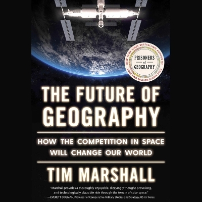 Future of Geography: How the Competition in Space Will Change Our World