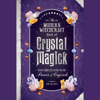 Modern Witchcraft Book of Crystal Magick: Your Complete Guide to the Power of Crystals