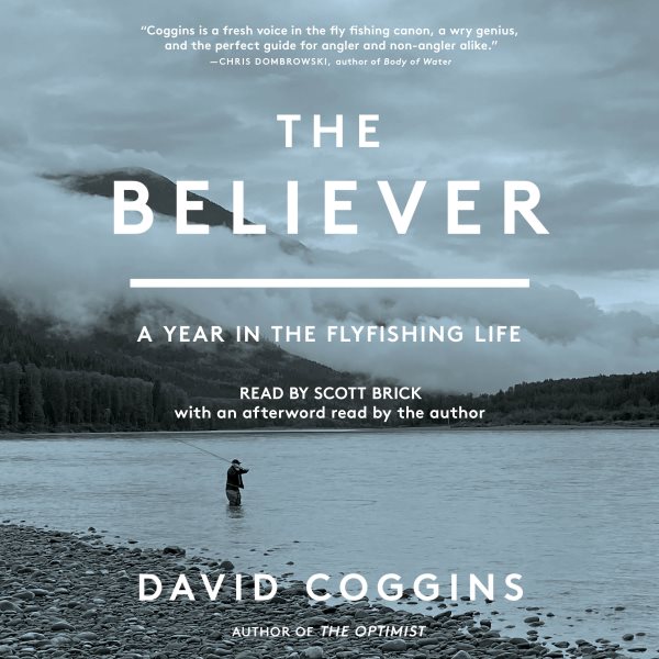 Believer: A Year in the Fly Fishing Life