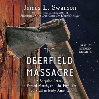 Deerfield Massacre: A Surprise Attack, a Forced March, and the Fight for Survival in Early America