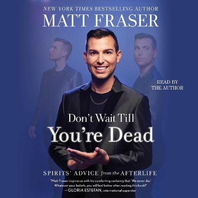 Don't Wait Till You're Dead: Spirits' Advice from the Afterlife Unabridged edition