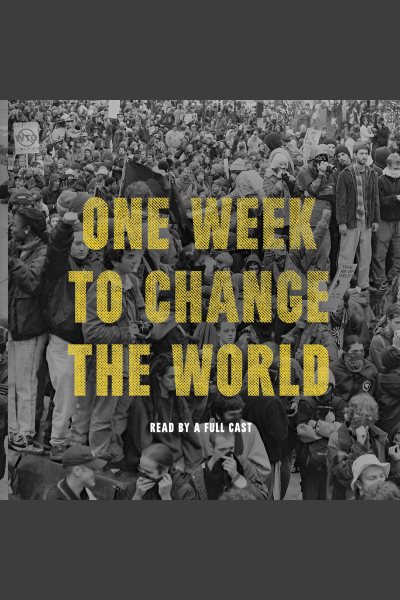 One Week to Change the World: An Oral History of the 1999 WTO Protests