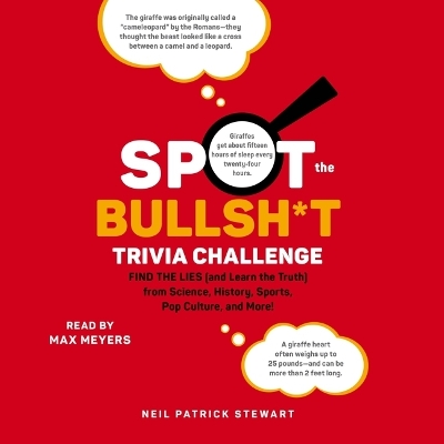 Spot the Bullsh*t Trivia Challenge: Find the Lies (and Learn the Truth) from Science, History, Sports, Pop  Culture, and More! Unabridged edition