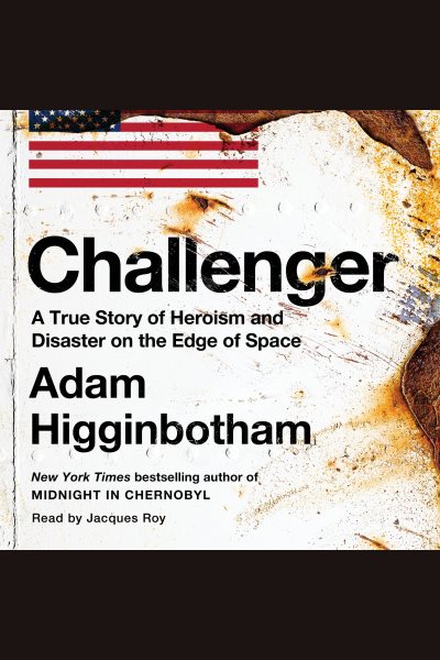 Challenger: A True Story of Heroism and Disaster on the Edge of Space