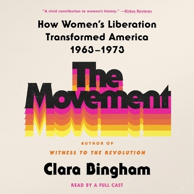 Movement: How Women's Liberation Transformed America 1963-1973 Unabridged edition
