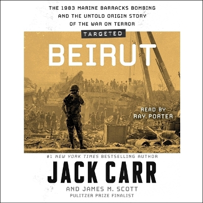 Targeted: Beirut: The 1983 Marine Barracks Bombing and the Untold Origin Story of the War on  Terror Unabridged edition