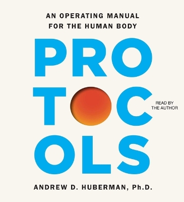 Protocols: An Operating Manual for the Human Body Unabridged edition